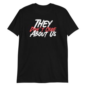 They Don't Care About Us Short-Sleeve Unisex T-Shirt