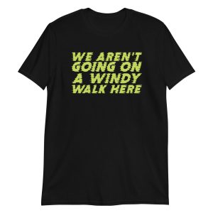 We Aren't Going on a Windy Walk Here Short-Sleeve Unisex T-Shirt