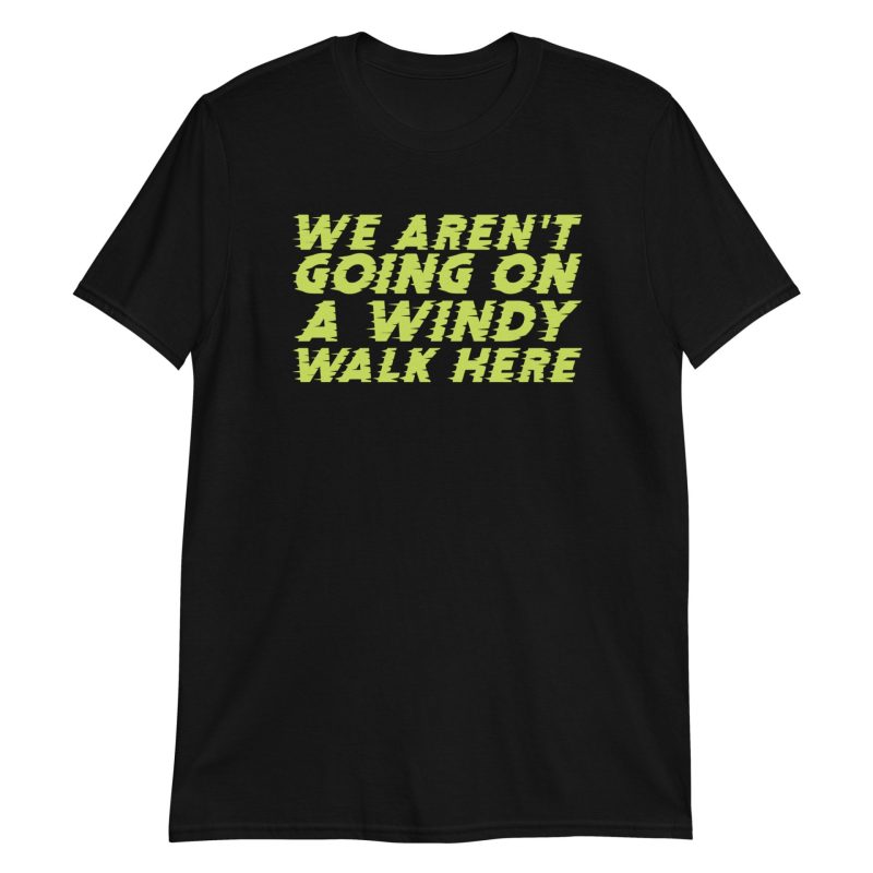 We Aren't Going on a Windy Walk Here Short-Sleeve Unisex T-Shirt