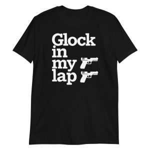 Glock in My Lap Short-Sleeve Unisex T-Shirt