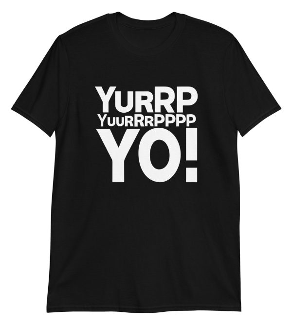 Yurrppp Yurrrpppp Yo Short-Sleeve Unisex T-Shirt