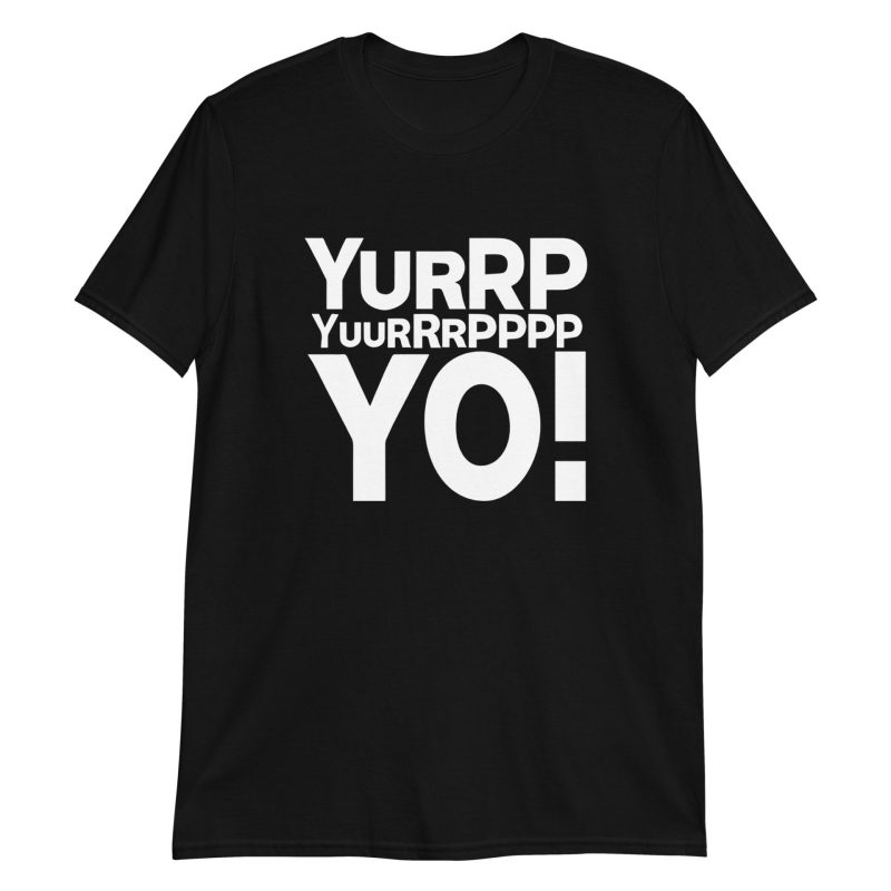 Yurrppp Yurrrpppp Yo Short-Sleeve Unisex T-Shirt