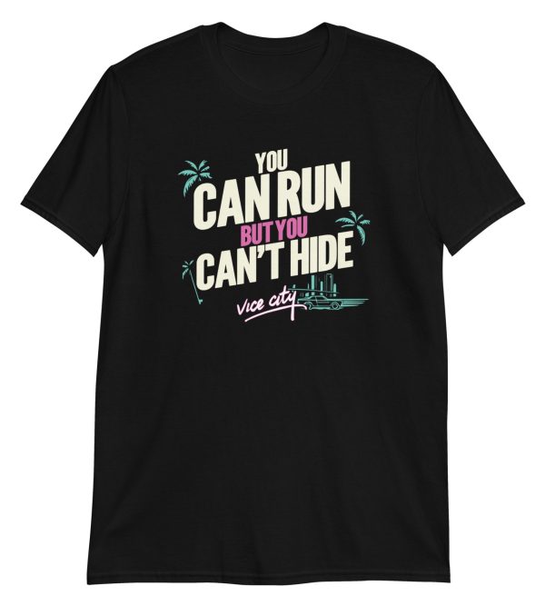 You Can Run But You Can't Hide Short-Sleeve Unisex T-Shirt