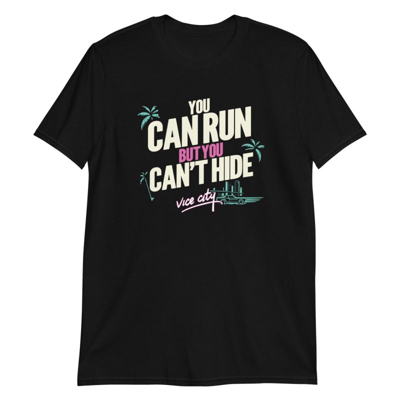 You Can Run But You Can't Hide Short-Sleeve Unisex T-Shirt