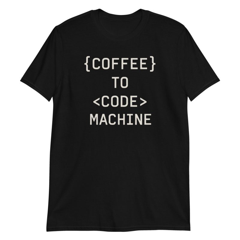 Coffee to Code Machine Short-Sleeve Unisex T-Shirt