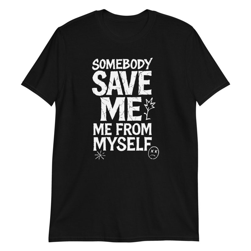 Somebody Save Me - Me From Myself Short-Sleeve Unisex T-Shirt