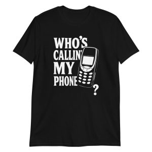 Who's Callin' My Phone? Short-Sleeve Unisex T-Shirt