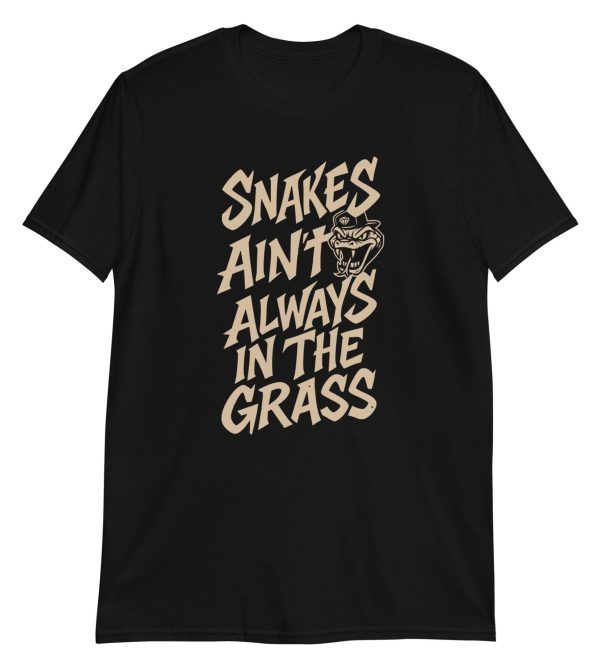 Snakes Ain't Always In The Grass Short-Sleeve Unisex T-Shirt