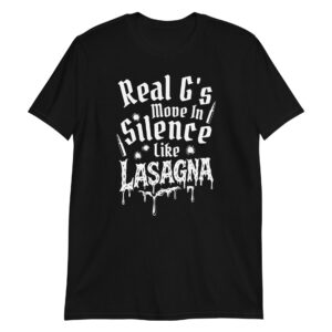 Real G's Move In Silence Like Lasagna Short-Sleeve Unisex T-Shirt