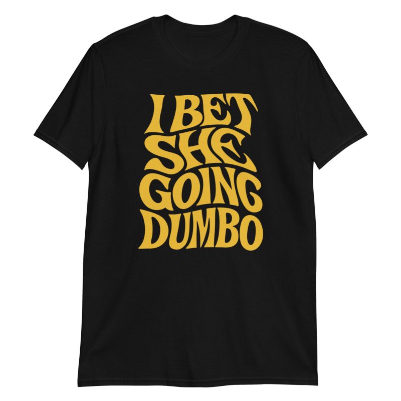 unisex-basic-softstyle-t-shirt-black-front-687f504f33e28.jpg I Bet She Going Dumbo Short-Sleeve Unisex T-Shirt