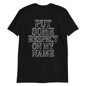 unisex-basic-softstyle-t-shirt-black-front-6886ddfd5ab46.jpg Put Some Respect On My Name Short-Sleeve Unisex T-Shirt