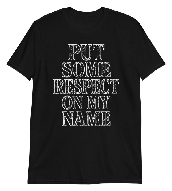 Put Some Respect On My Name Short-Sleeve Unisex T-Shirt