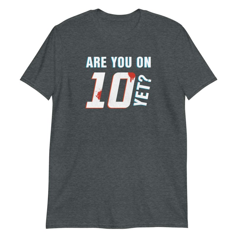 Are You On Ten Yet?