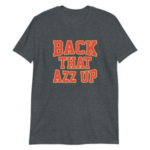unisex-basic-softstyle-t-shirt-dark-heather-front-6496ef3ff1a34.jpg Back That Azz Up