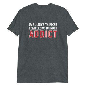 Impulsive Thinker Compulsive Drinker Addict