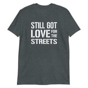 Still Got Love for the Streets