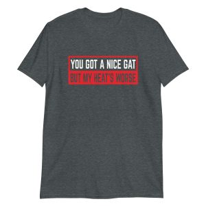 You Got a Nice Gat But My Heat's Worse