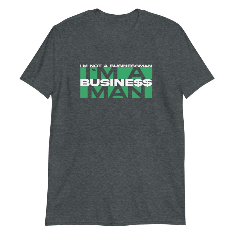 I'm Not A Businessman I'm A Business Man