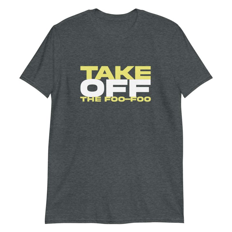 Take Off The Foo-Foo