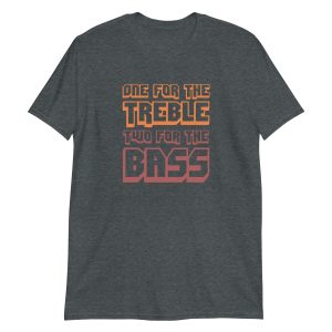 One For The Treble Two For The Bass