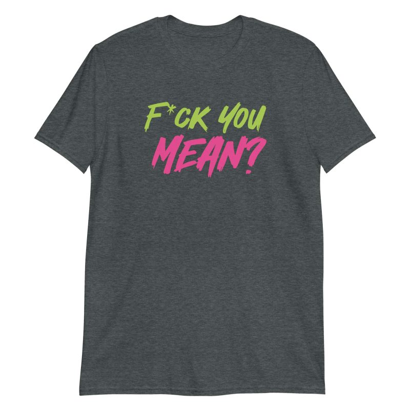 Fuck You Mean?