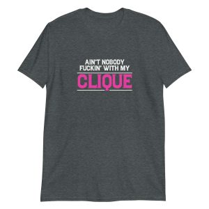 Ain't Nobody Fuckin With My Clique