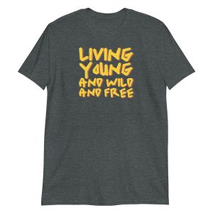 Living Young and Wild and Free