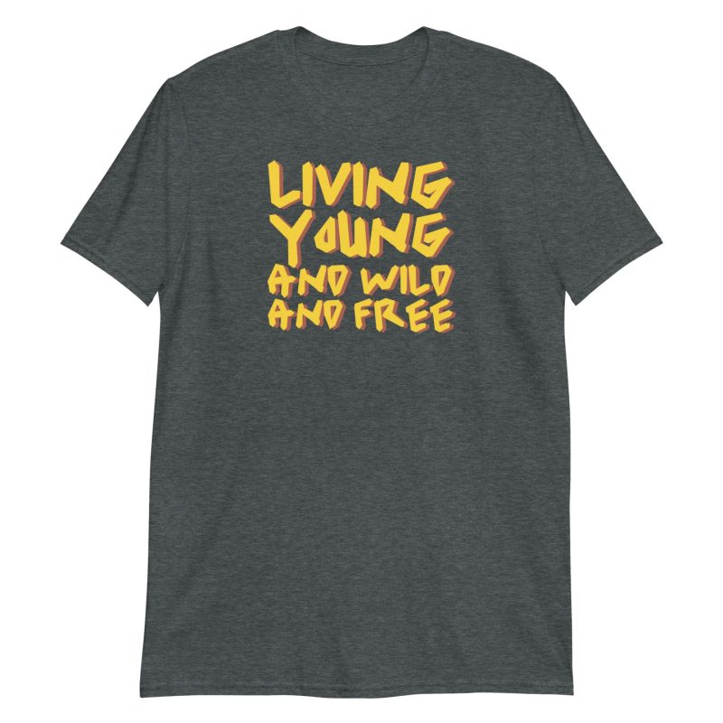 Living Young and Wild and Free