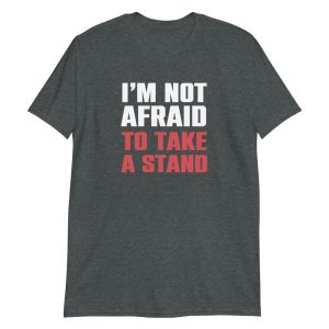 I'm Not Afraid To Take A Stand