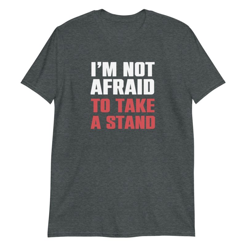 I'm Not Afraid To Take A Stand