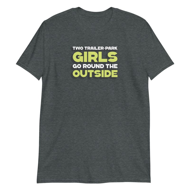 Two Trailer-Park Girls Go Round the Outside