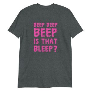 Beep Beep Beep Is That Bleep?