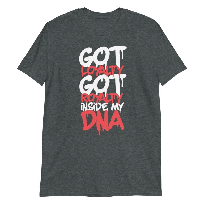 Got Loyalty Got Royalty Inside My DNA