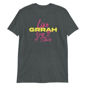 Like Grrah Keep It A Stack