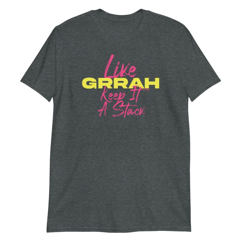 Like Grrah Keep It A Stack