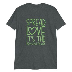Spread Love It's The Brooklyn Way