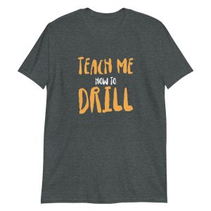Teach Me How to Drill