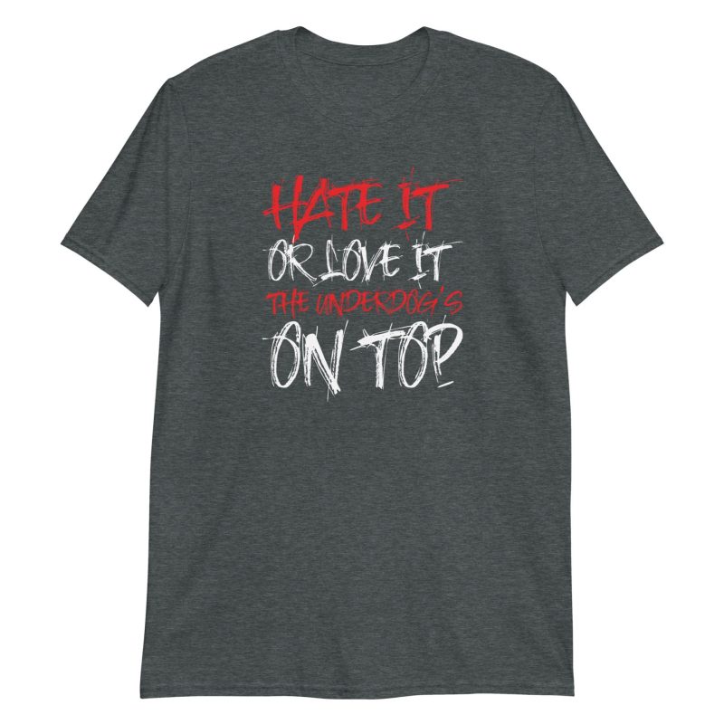 Hate It Or Love It The Underdog's On Top