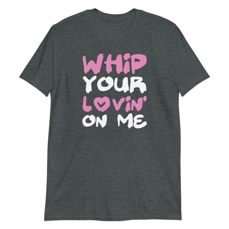 Whip Your Lovin' On Me