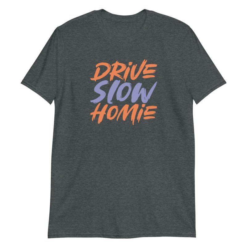 Drive Slow Homie
