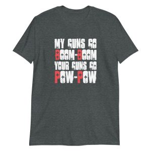 My Guns Go Boom-Boom Your Guns Go Pow-Pow