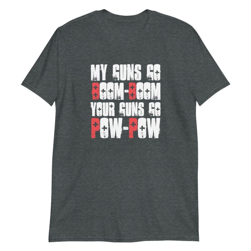 My Guns Go Boom-Boom Your Guns Go Pow-Pow