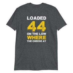 Loaded .44 On The Low Where The Cheese At?