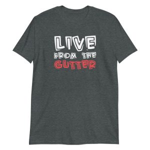 Live From The Gutter