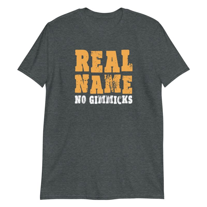 Real Name No Gimmicks