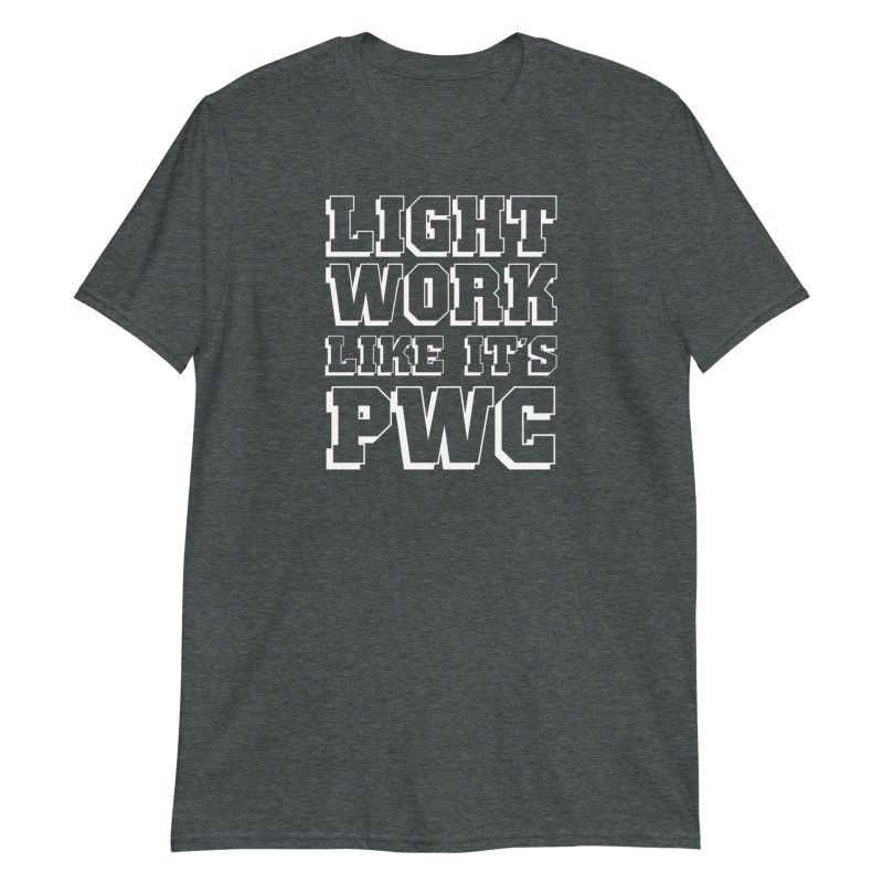 Light Work Like It's PWC
