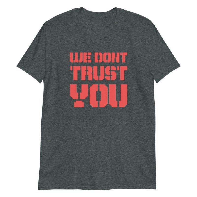 We Don't Trust You