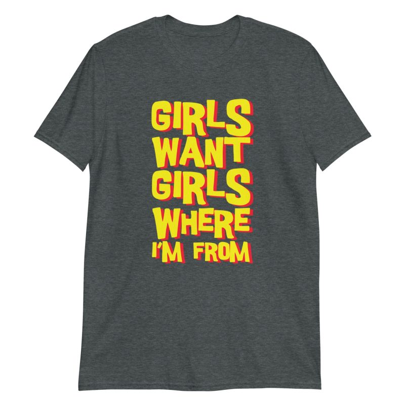 Girls Want Girls Where I'm From