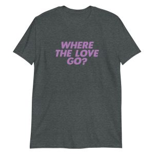 Where The Love Go?