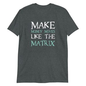 Make Money Moves Like The Matrix